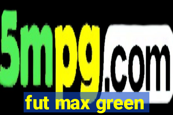 fut max green